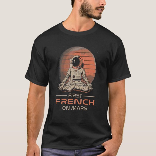 First French On Mars  Space Theme Humor Galaxy Pro T-Shirt (Vorderseite)