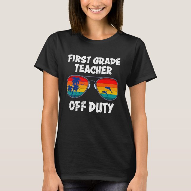 First grade class teacher off duty holiday teacher T-Shirt (Vorderseite)