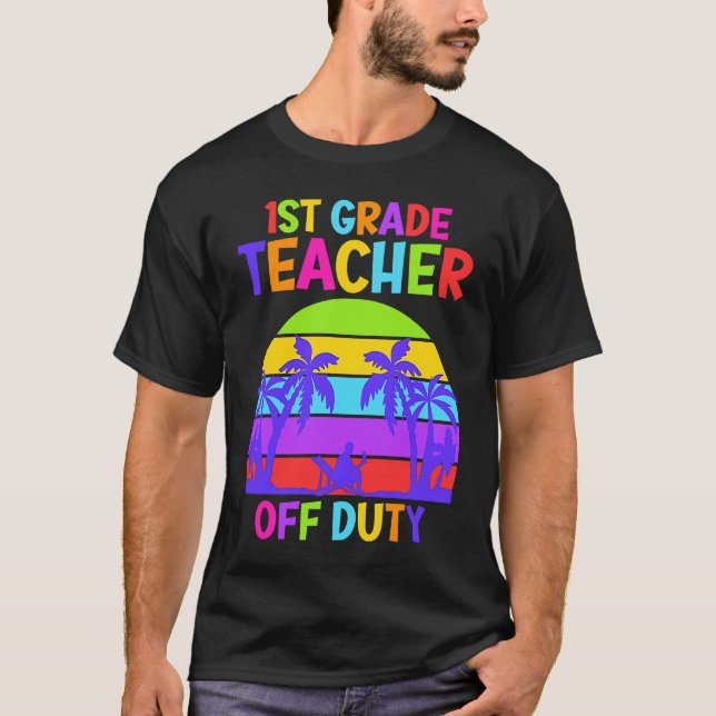 First grade class teacher on vacation teacher T-Shirt (Vorderseite)