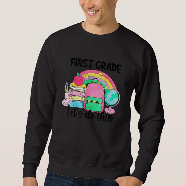 First Grade Let's Do This Back To School First Day Sweatshirt (Vorderseite)