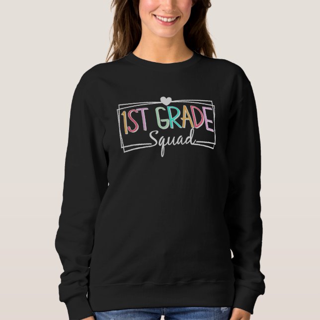 First Grade Squad Teachers Kids 1st Grade Back To  Sweatshirt (Vorderseite)