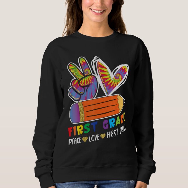 First Grade Teacher Student Peace Love Back to Sch Sweatshirt (Vorderseite)