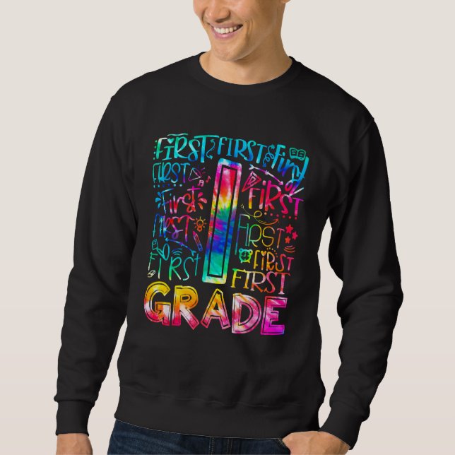 First Grade Tie Dye 1st Grade Back To School Teach Sweatshirt (Vorderseite)