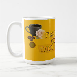 First I Drink Coffee Then I Do Things – Morning Kaffeetasse
