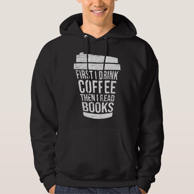 First I drink Coffee then I read books reading Hoodie (Vorderseite)
