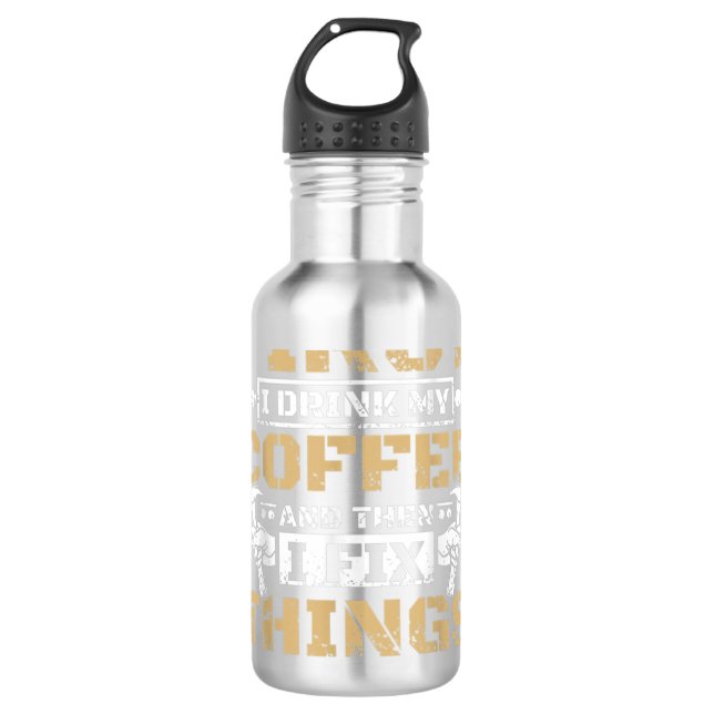 First i drink my coffee then i fix things  edelstahlflasche (Vorderseite)