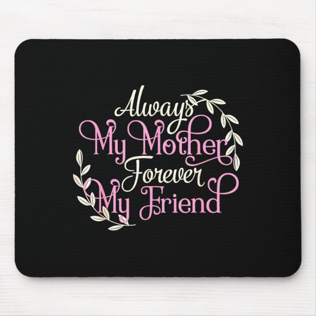 First My Mother Forever My Friend Mother's Day Mom Mousepad (Vorne)