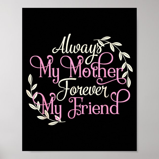 First My Mother Forever My Friend Mother's Day Mom Poster (Vorne)