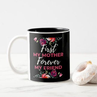 First My Mother Forever My Friend Zweifarbige Tasse