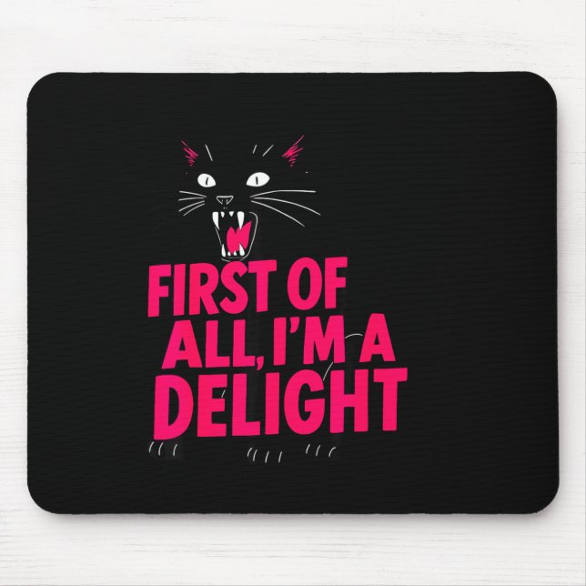 First Of All Angry Black Cat I'm A Delight Funny C Mousepad (Vorne)