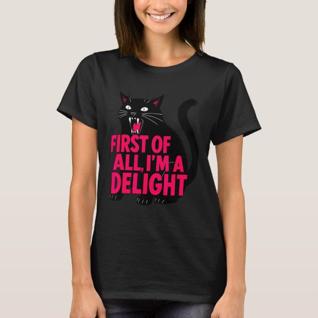 First Of All Angry Black Cat I'm A Delight Funny C T-Shirt (Vorderseite)
