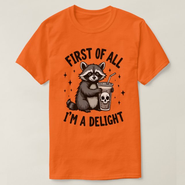 First of All, I’m a Delight Raccoon Attitude T-Shirt (Design vorne)