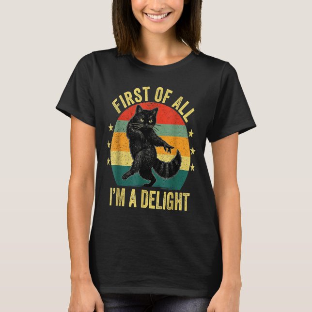 First Of All I’m A Delight Roaring Cat Funny Sarca T-Shirt (Vorderseite)