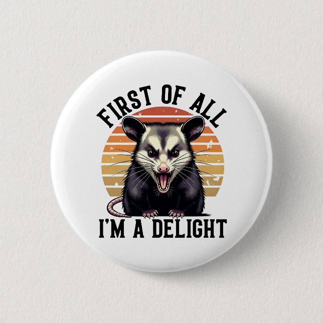 First of All I'm a Delight – Angry Opossum Button (Vorderseite)