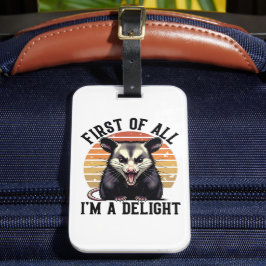 First of All I'm a Delight - Funny Opossum Quote Gepäckanhänger