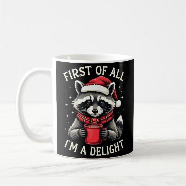 First Of All I'm A Delight Funny Racoon Christmas Kaffeetasse (Links)