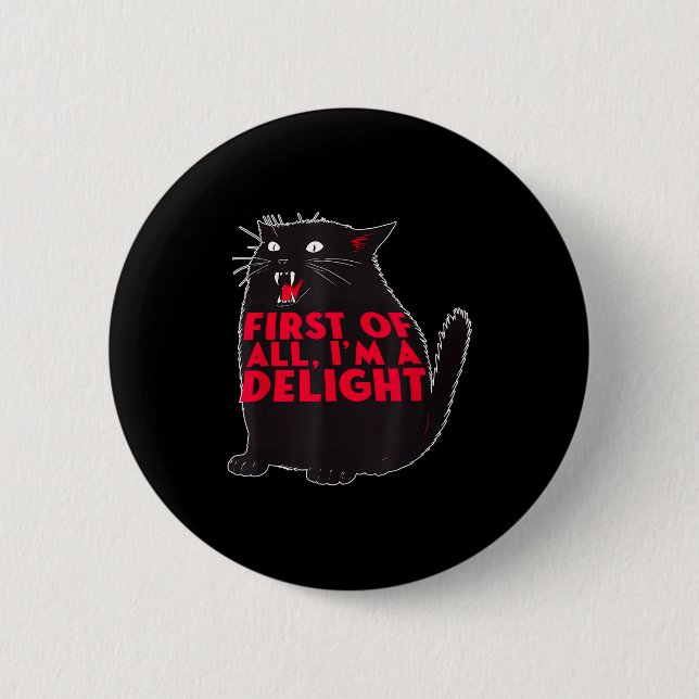 First Of All I'm A Delight Funny Roaring Black Cat Button (Vorderseite)