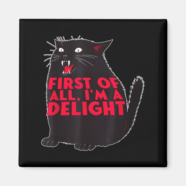 First Of All I'm A Delight Funny Roaring Black Cat Magnet (Vorne)
