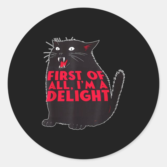 First Of All I'm A Delight Funny Roaring Black Cat Runder Aufkleber (Vorderseite)