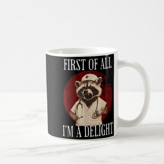 First Of All I'm A Delight Raccoon Nurse Funny Rac Kaffeetasse (Rechts)