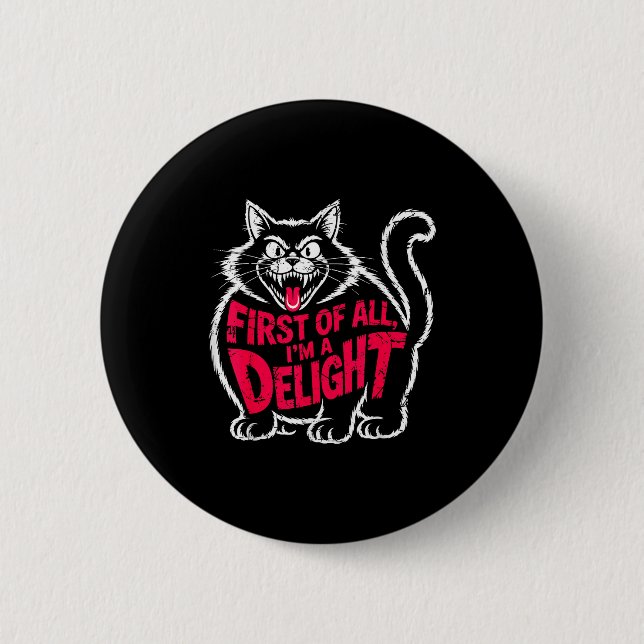First Of All I'm A Delight Roaring Black Cat Funny Button (Vorderseite)