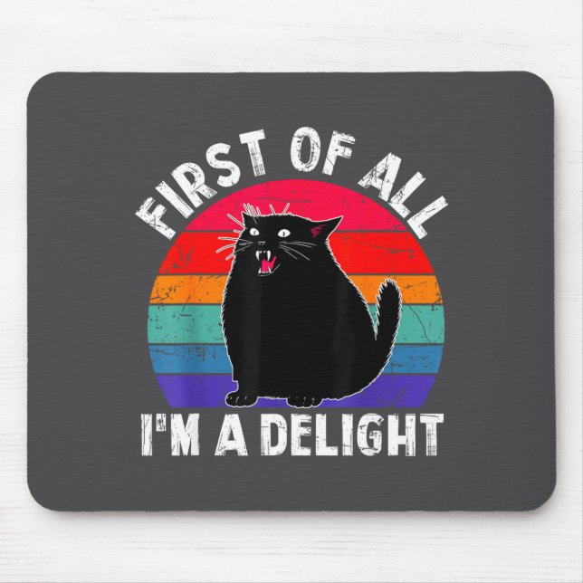 First Of All I'm A Delight Roaring Black Cat Funny Mousepad (Vorne)