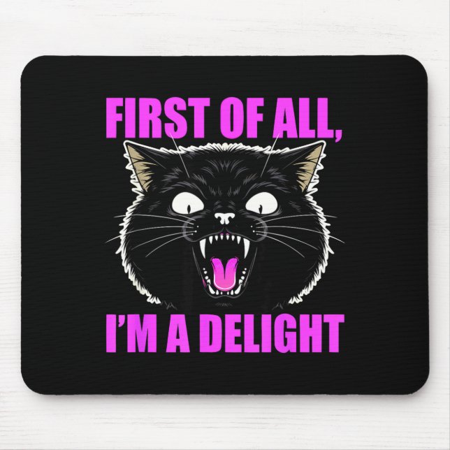 First Of All I'm A Delight Roaring Black Cat Quote Mousepad (Vorne)