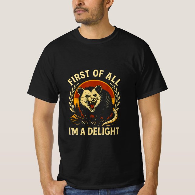 First Of All I'm A Delight Sarcastic Angry Opossum T-Shirt (Vorderseite)