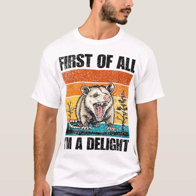 First Of All I'm A Delight Sarcastic Angry Opossum T-Shirt (Vorderseite)