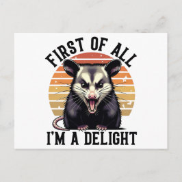 First of All, I'm a Delight –Sarcastic Opossum Art Postkarte