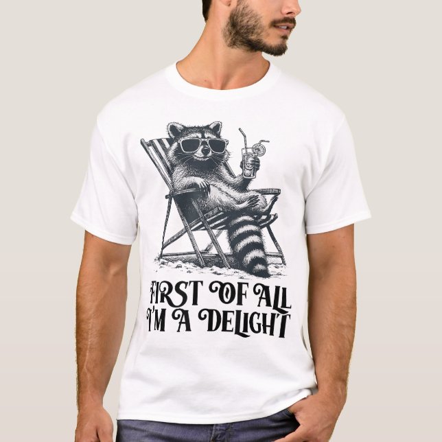 First Of All I'M A Delight Saying Sarcastic  T-Shirt (Vorderseite)