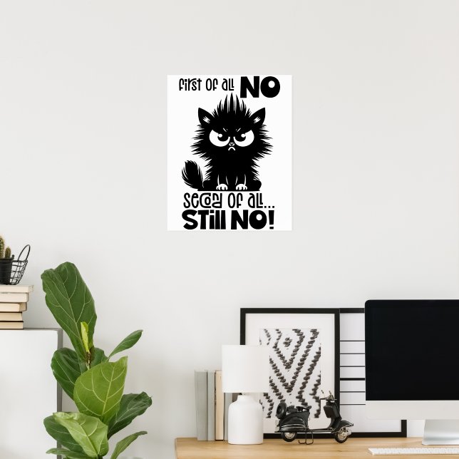 First Of All, No Funny Cat Lover Gift  Poster (Heimbüro)