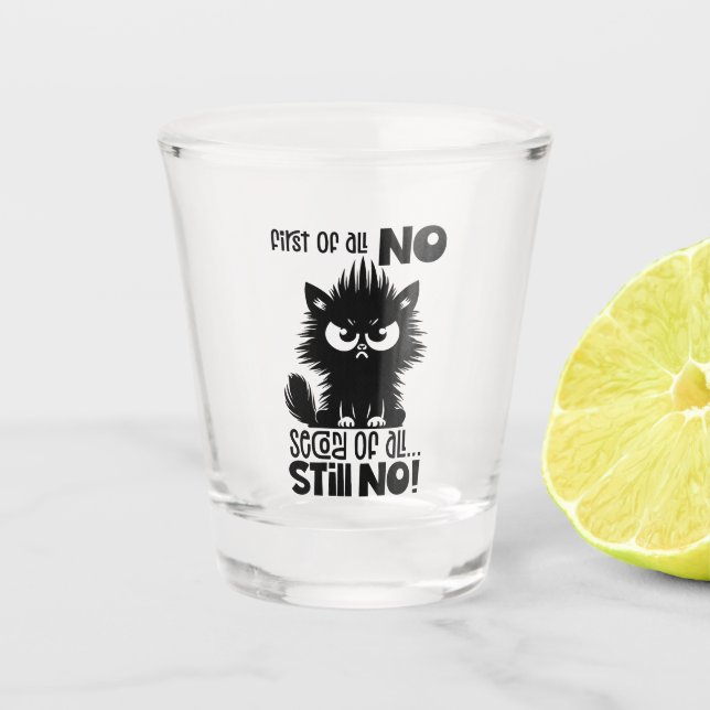 First Of All, No Funny Cat Lover Gift  Schnapsglas (Vorderseite)