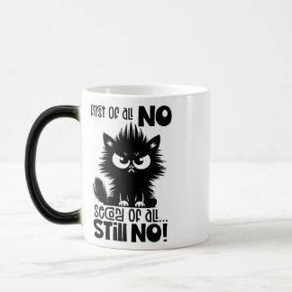 First Of All, No Funny Cat Lover Gift Verwandlungstasse