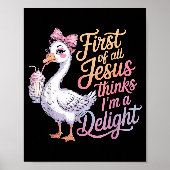 First Of Jesus Thinks A Delight Funny Goose Meme Poster (Vorne)