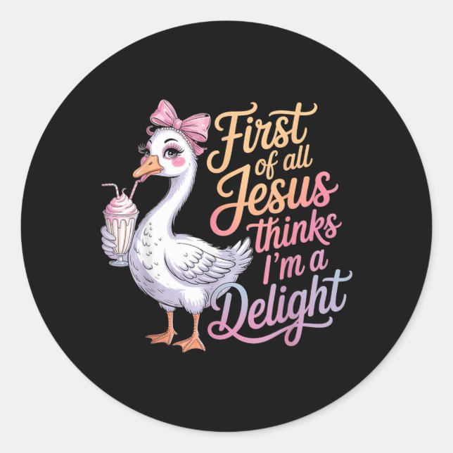 First Of Jesus Thinks A Delight Funny Goose Meme Runder Aufkleber (Vorderseite)