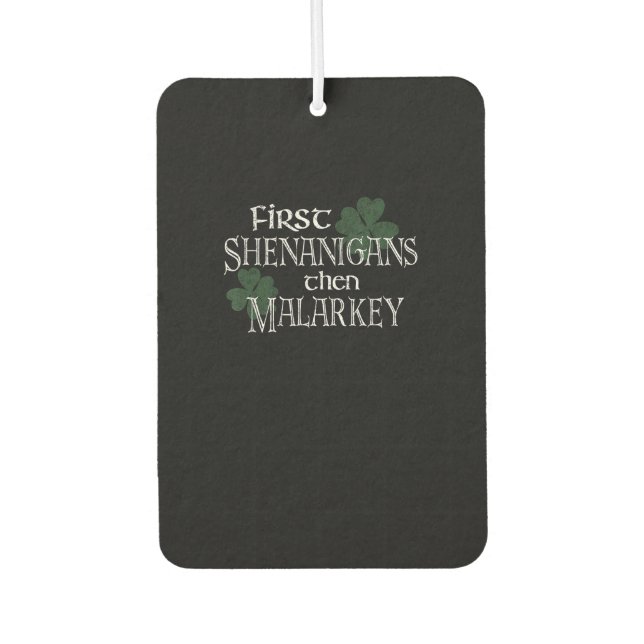 First Shenanigans dann Malarkey Funny Irish Pride Autolufterfrischer (Vorderseite)