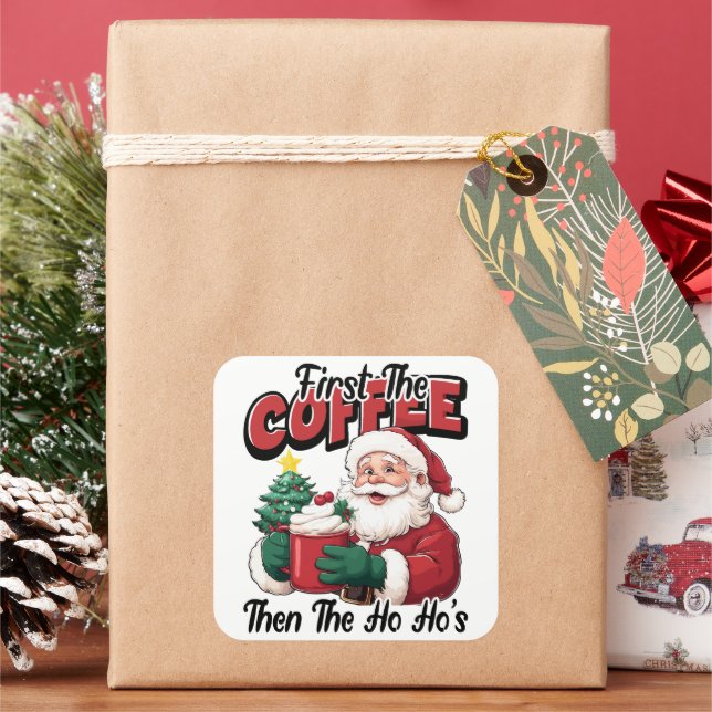 First The Coffee Then Ho Ho's Santa Quadratischer Aufkleber (Feiertag)
