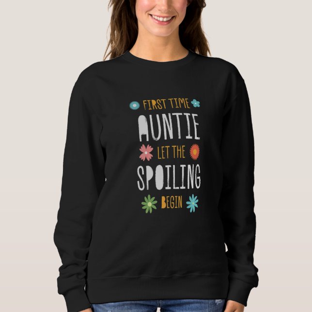 First Time Auntie Let the Spoiling Begin  Baby Sho Sweatshirt (Vorderseite)