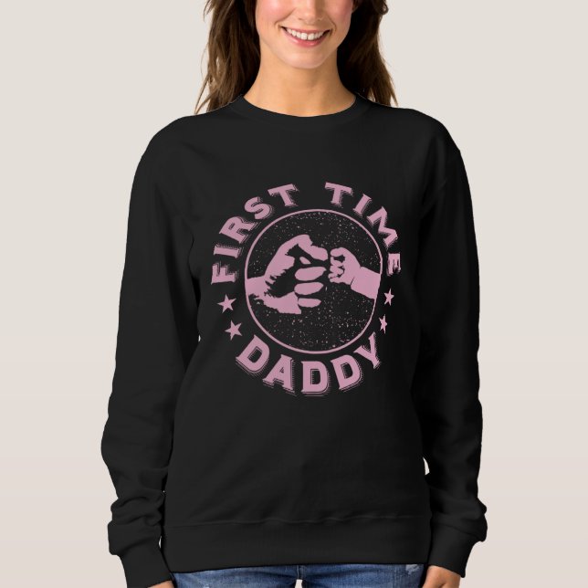 First Time Daddy  Fatheru2019s Day  Baby Girl New  Sweatshirt (Vorderseite)