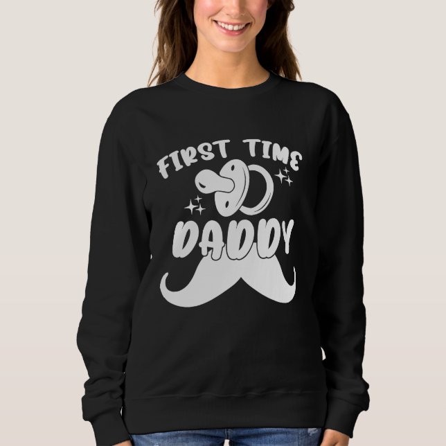 First Time Daddy New Dad Daddy Baby Shower Fatheru Sweatshirt (Vorderseite)