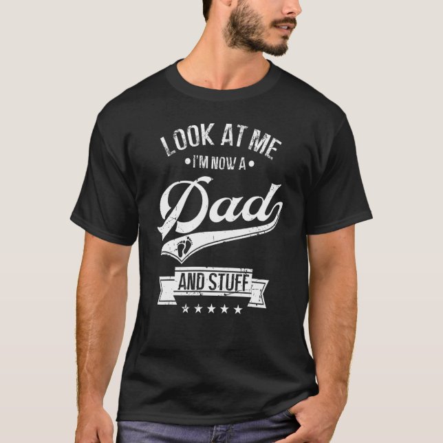 First Time Father  Expecting Look At Me Now A New  T-Shirt (Vorderseite)