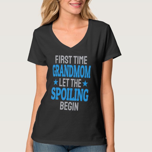 First Time Grandmom Let The Spoiling Begin 1 T-Shirt (Vorderseite)