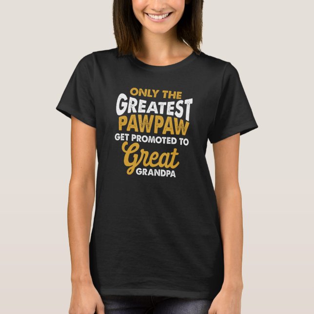 First Time Great Pawpaw Promoted to Great Grandpa T-Shirt (Vorderseite)