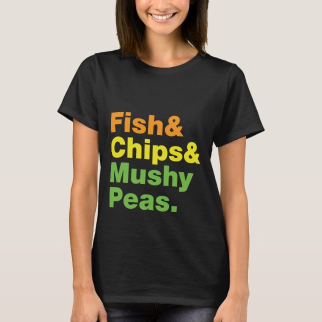 Fisch & Chips & Mushy Peas. T-Shirt (Vorderseite)