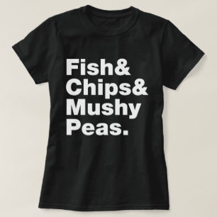 Fisch & Chips & Mushy Peas. T-Shirt