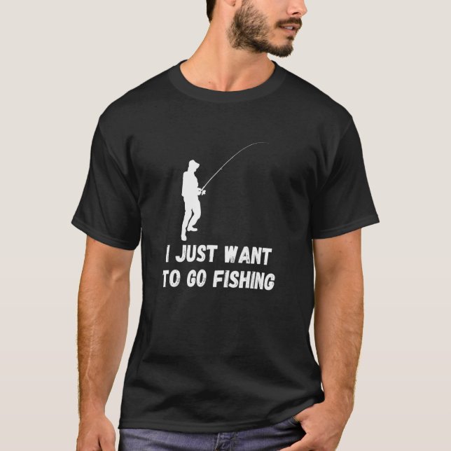 Fisch, den ich nur Gewollt habe, um Fischfang zu m T-Shirt (Vorderseite)