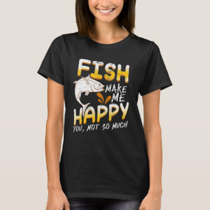 Fisch macht mich glücklich, dass du nicht so viel T-Shirt