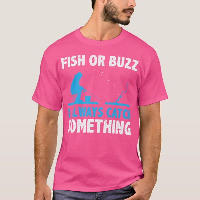 Fisch oder Buzz Ich fange immer etwas Eisfischen T-Shirt (Vorderseite)