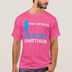 Fisch oder Buzz Ich fange immer etwas Eisfischen T-Shirt